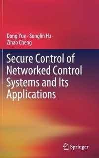 Secure Control of Networked Control Systems and Its Applications