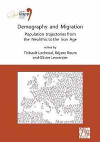 Demography and Migration Population trajectories from the Neolithic to the Iron Age: Proceedings of the XVIII UISPP World Congress (4-9 June 2018, Paris, France) Volume 5