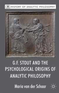 G.F. Stout And The Psychological Origins Of Analytic Philoso