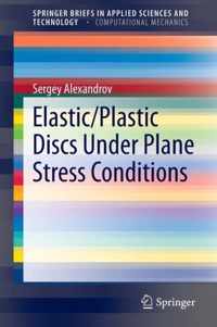 Elastic Plastic Discs Under Plane Stress Conditions