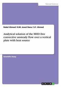 Analytical solution of the MHD free convective unsteady flow over a vertical plate with heat source