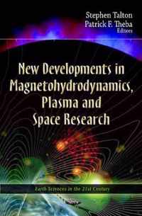 New Developments In Magnetohydrodynamics, Plasma & Space Research