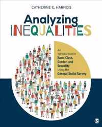 Analyzing Inequalities: An Introduction to Race, Class, Gender, and Sexuality Using the General Social Survey