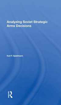 Analyzing Soviet Strategic Arms Decisions