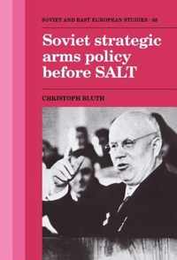 Soviet Strategic Arms Policy Before Salt