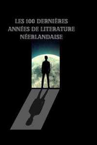 Les 100 dernieres annees de literature neerlandaise