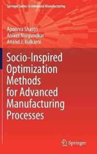 Socio Inspired Optimization Methods for Advanced Manufacturing Processes