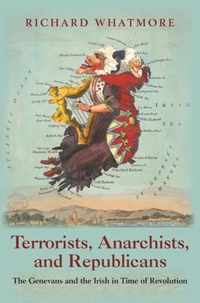 Terrorists, Anarchists, and Republicans  The Genevans and the Irish in Time of Revolution