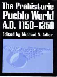 THE PREHISTORIC PUEBLO WORLD, A.D. 1150-1350