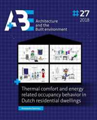 A+BE Architecture and the Built Environment 27 -  Thermal comfort and energy related occupancy behavior in Dutch residential dwellings 2018