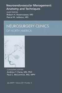 Neuroendovascular Management: Anatomy and Techniques, An Issue of Neurosurgery Clinics