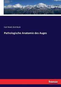 Pathologische Anatomie des Auges