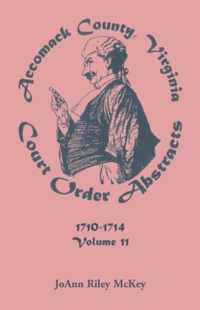 Accomack County, Virginia Court Order Abstracts, Volume 11