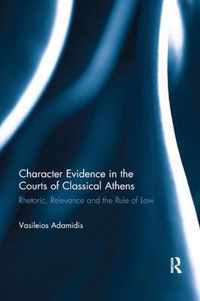 Character Evidence in the Courts of Classical Athens