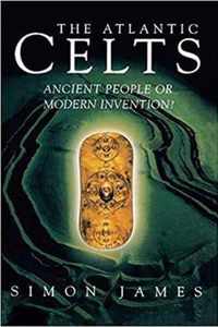 Atlantic Celts: Ancient People of Modern Invention