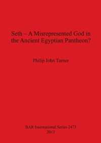 Seth - A Misrepresented God in the Ancient Egyptian Pantheon