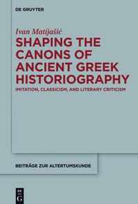 Shaping the Canons of Ancient Greek Historiography