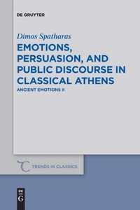 Emotions, persuasion, and public discourse in classical Athens