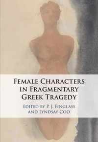 Female Characters in Fragmentary Greek Tragedy