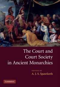 The Court and Court Society in Ancient Monarchies