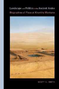 Landscape and Politics in the Ancient Andes: Biographies of Place at Khonkho Wankane