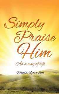 Simply Praise Him