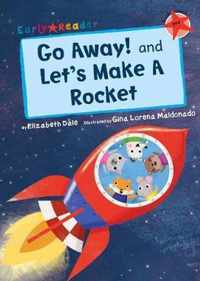 Go Away! and Let's Make a Rocket (Early Reader)