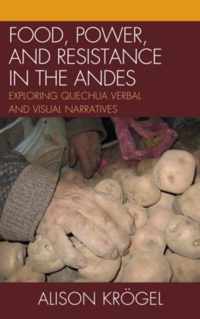 Food, Power, and Resistance in the Andes