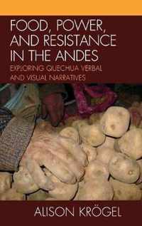 Food, Power, and Resistance in the Andes