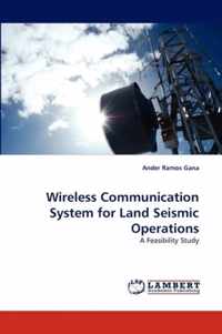 Wireless Communication System for Land Seismic Operations