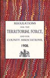 Regulations for the Territorial Force and the County Associations 1908