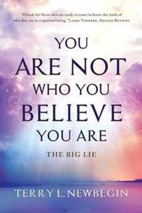 You Are Not Who You Believe You Are