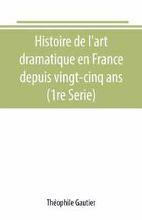 Histoire de l'art dramatique en France depuis vingt-cinq ans (1re Serie)