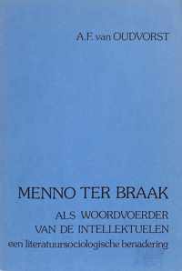 Menno ter braak als woordvoerder van de intellektuelen. Een literatuursociologische benadering.