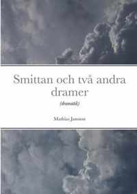 Smittan och tva andra dramer