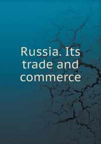 Russia. Its trade and commerce