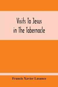 Visits To Jesus In The Tabernacle