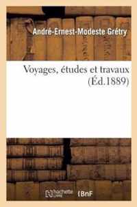 Voyages, Études Et Travaux