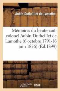 Memoires Du Lieutenant-Colonel Aubin Dutheillet de Lamothe (6 Octobre 1791-16 Juin 1856)