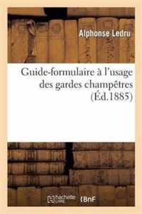 Guide-Formulaire A l'Usage Des Gardes Champetres