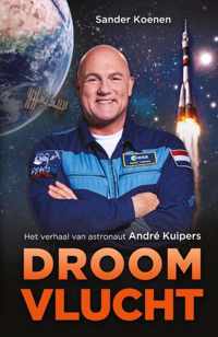 Droomvlucht - Andre Kuipers, Sander Koenen - Paperback (9789048841035)