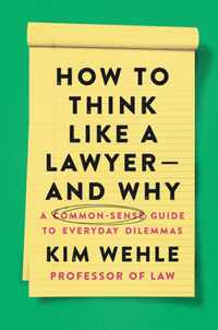 How to Think Like a Lawyer--and Why