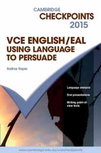 Cambridge Checkpoints VCE English/EAL Using Language to Persuade 2015