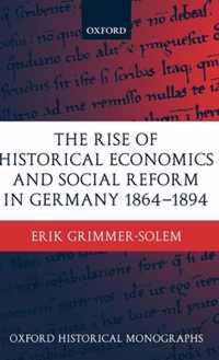 The Rise of Historical Economics and Social Reform in Germany 1864-1894