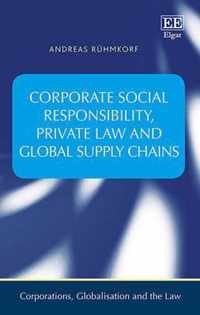 Corporate Social Responsibility, Private Law and Global Supply Chains