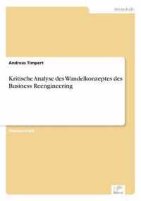 Kritische Analyse des Wandelkonzeptes des Business Reengineering