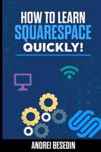 How To Learn Squarespace Quickly!