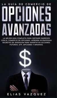 La Guia de Comercio de Opciones Avanzadas