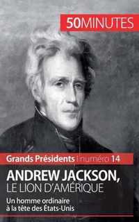 Andrew Jackson, le Lion d'Amerique