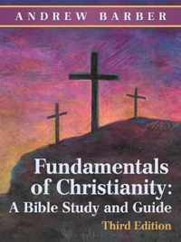 Fundamentals of Christianity: a Bible Study and Guide